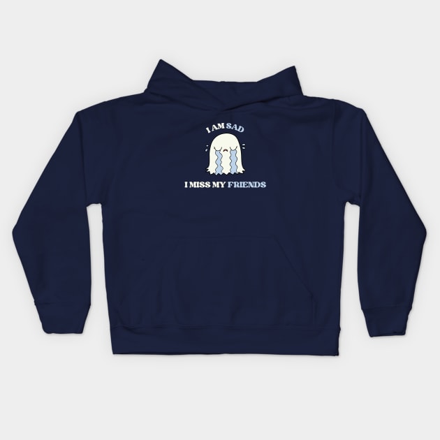 I am sad i miss my friends cute sad ghost Kids Hoodie by REAGGNER